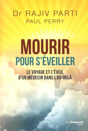 Livrenpoche : Mourir pour s'éveiller - Le voyage et l'éveil d'un médecin dans l'au-delà - Rajiv Parti - Livre