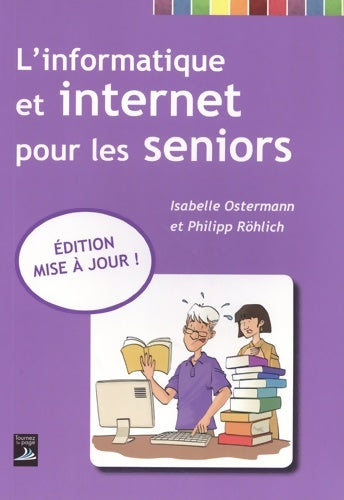 Livrenpoche : L'Informatique et Internet pour les Seniors - Édition Mise a Jour ! - Isabelle Ostermann - Livre