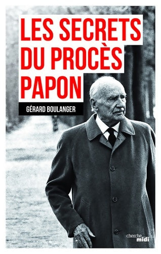 Livrenpoche : Les Secrets du procès Papon : Souvenirs de l'affaire - Gérard Boulanger - Livre