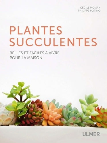 Livrenpoche : Les plantes succulentes - Belles et faciles à vivre pour la maison - Cécile Moisan - Livre