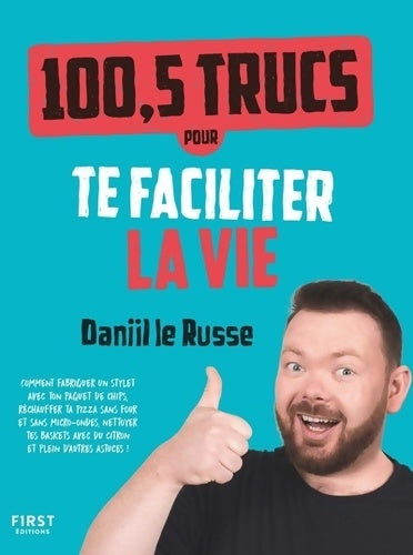 Livrenpoche : 100 5 trucs pour te faciliter la vie : Comment fabriquer un stylet avec ton paquet de chips réchauffer ta pizza sans four et sans micro-ondes ... Avec du citron et pleins d'autres astuces! - Daniil Le Russe - Livre