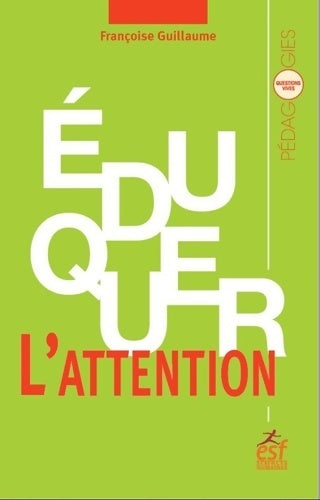 Livrenpoche : Éduquer l'attention - Françoise Guillaume - Livre