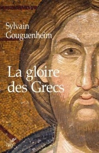 Livrenpoche : La gloire des Grecs - Sylvain Gouguenheim - Livre