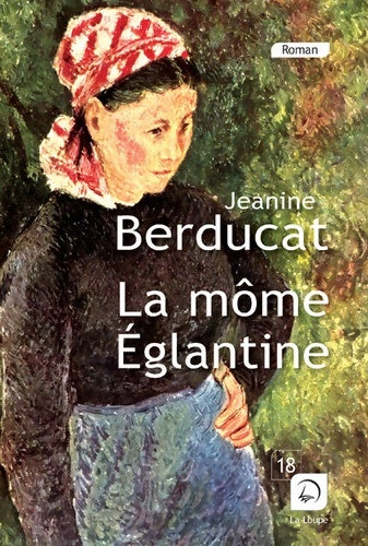 Livrenpoche : La môme Eglantine - Jeanine Berducat - Livre