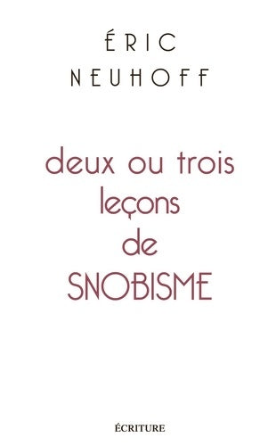 Livrenpoche : Deux ou trois leçons de snobisme - Eric Neuhoff - Livre