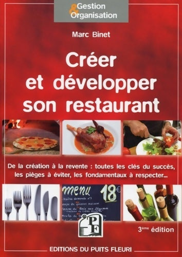 Livrenpoche : Créer et développer son restaurant : De la création à la revente : toutes les clés du succès les pièges à éviter les fondamentaux à respecter... - Marc Binet - Livre