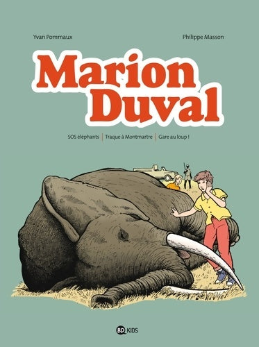 Livrenpoche : Marion Duval intégrale Tome IV : SOS éléphants - Traque à Montmartre - Gare au loup ! - Yvan Pommaux - Livre