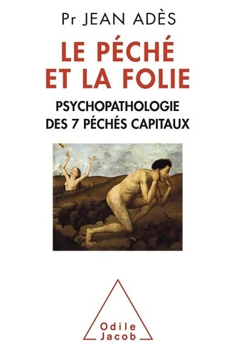 Livrenpoche : Le Péché et la Folie : Psychopathologie des 7 péchés capitaux - Jean Adès - Livre
