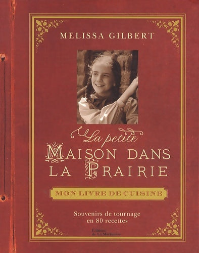 Livrenpoche : La Petite maison dans la prairie : Mon livre de cuisine - Melissa Gilbert - Livre