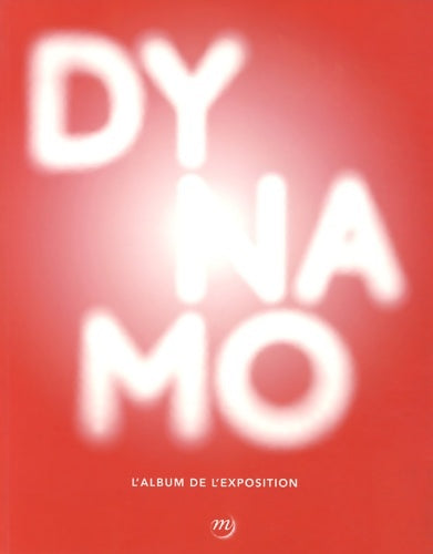 Livrenpoche : DYNAMO. UN siècle DE lumière ET DE MOUVEMENT DANS L'ART-ALBUM - Collectif - Livre