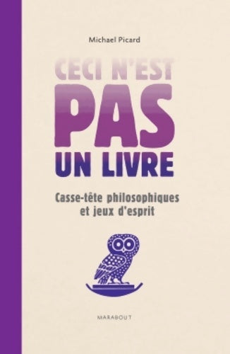 Livrenpoche : Ceci n'est pas un livre : Casse-tête philosophiques et jeux d'esprit - Michael Picard - Livre