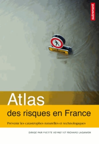 Livrenpoche : Atlas des risques en France : Prévenir les catastrophes naturelles et technologiques - Richard Laganier - Livre