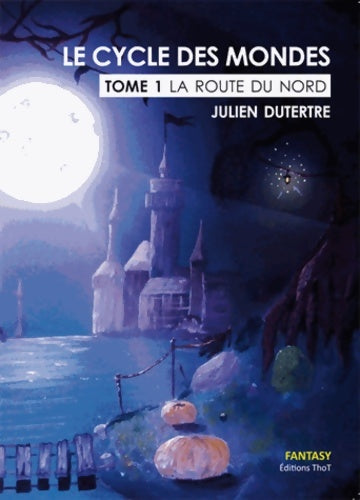 Livrenpoche : Le cyle des Mondes T1 : La route du Nord - Julien Dutertre - Livre