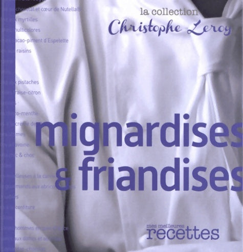 Livrenpoche : MIGNARDISES & FRIANDISES - Christophe Leroy - Livre