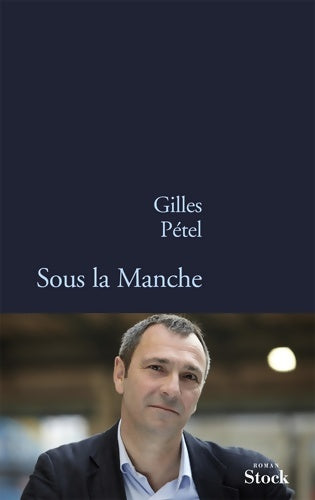 Livrenpoche : Sous la Manche - Gilles Pétel - Livre
