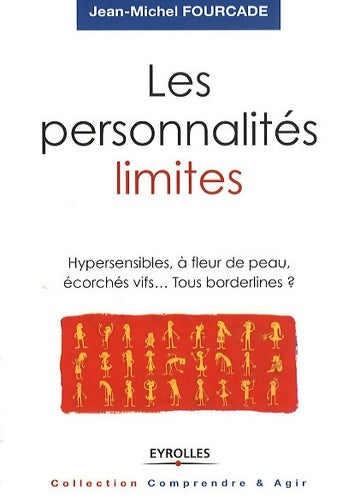 Livrenpoche : Les personnalités limites : Hypersensibles à fleur de peau écorchés vifs tous borderlines? - Jean-Michel Fourcade - Livre