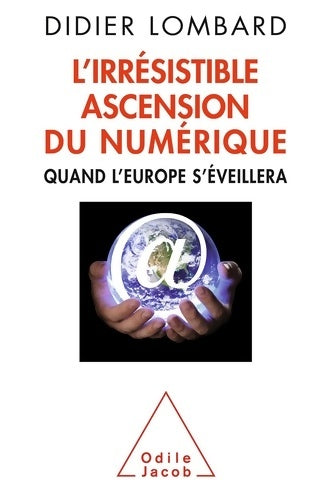Livrenpoche : L'Irrésistible ascension du numérique : Quand l'Europe s'éveillera - Didier Lombard - Livre