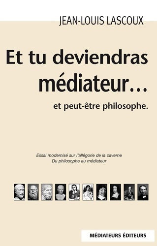 Livrenpoche : Et tu deviendras médiateur et peut-être philosophe - Jean-Louis Lascoux - Livre