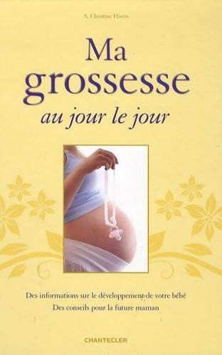 Livrenpoche : Ma grossesse au jour le jour - Christine Harris - Livre
