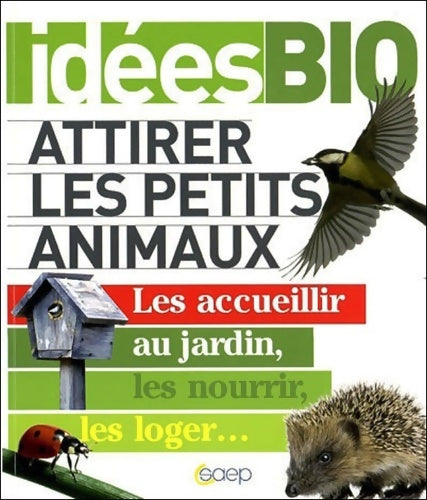 Livrenpoche : Attirer les petits animaux - Les accueillir au jardin les nourrir les loger... - Pascale Mirdon - Livre