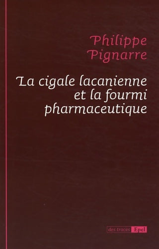 Livrenpoche : LA CIGALE LACANIENNE ET LA FOURMI PHARMACEUTIQUE - Pignarre Philippe - Livre