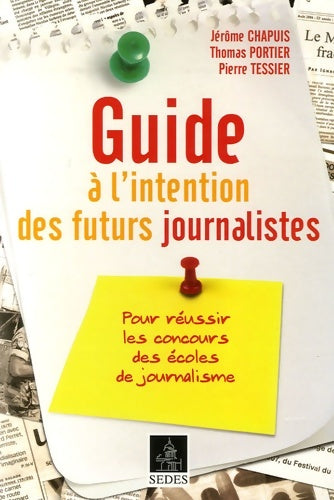 Livrenpoche : Guide à l'intention des futurs journalistes : Pour réussir les concours des écoles de journalisme - Jérôme Chapuis - Livre