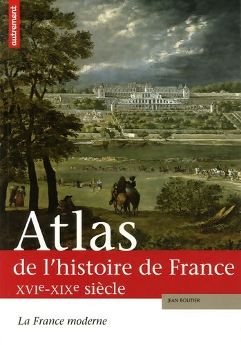 Livrenpoche : Atlas de l'histoire de France XVIe-XIXe - Jean Boutier - Livre