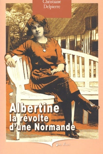 Livrenpoche : Albertine ou la révolte d'une Normande - Christiane Delpierre-Berthou - Livre