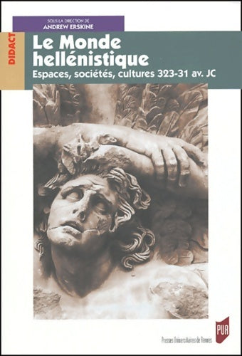 Livrenpoche : Le monde hellénistique : Espaces sociétés cultures 323-31 av. J. C. - Andrew Erskine - Livre