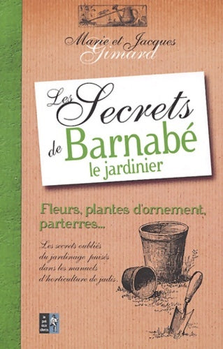 Livrenpoche : Les secrets de Barnabé le jardinier : Fleurs arbustes et arbres - Marie Gimard - Livre