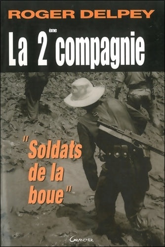 Livrenpoche : La Deuxième  compagnie : Soldats de la boue - Roger Delpey - Livre