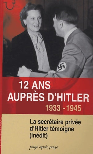 Livrenpoche : 12 ans auprès d'Hitler : 1933-1945 La secrétaire privée d'Hitler témoigne - Christa Schroeder - Livre