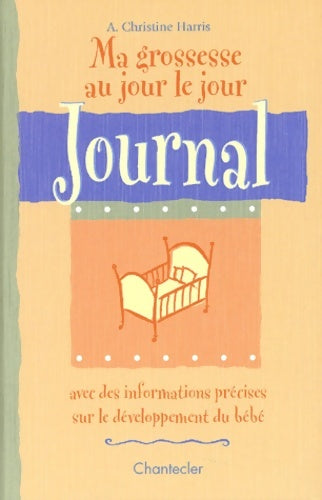 Livrenpoche : Ma grossesse au jour le jour. Journal - A-Christine Harris - Livre