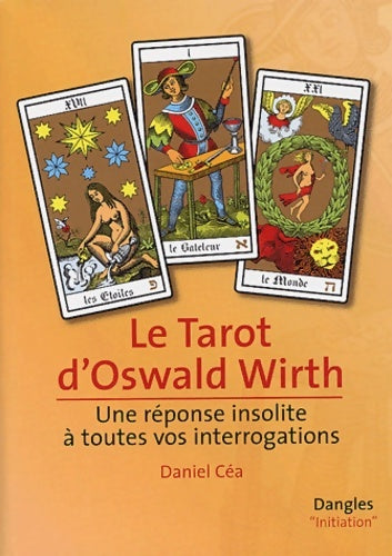 Livrenpoche : Tarot d'Oswald Wirth - Réponse insolite - Daniel Céa - Livre