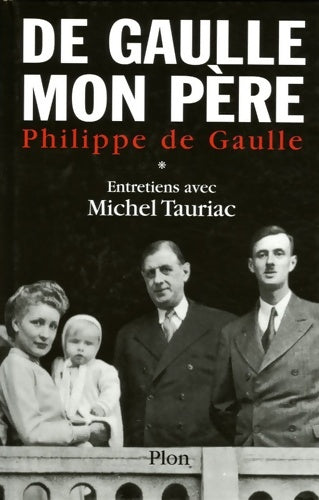 Livrenpoche : De Gaulle mon père : Entretiens avec Michel Tauriac Tome I - Philippe De Gaulle - Livre