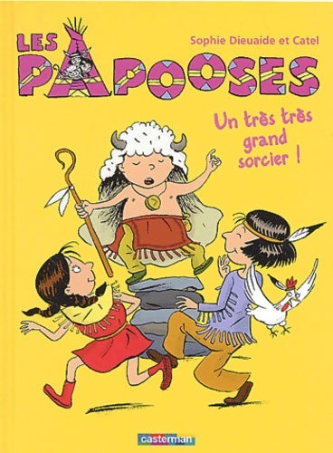 Livrenpoche : Les Papooses Tome I : Un très très grand sorcier ! - Sophie Dieuaide - Livre