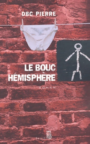 Livrenpoche : Le Bouc Hémisphère : Une farce macabre du XXIe siècle - DBC Pierre - Livre