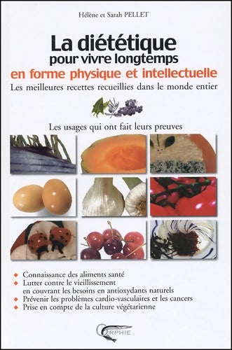 Livrenpoche : La diététique pour vivre longtemps en forme physique et intellectuelle : Les meilleures recettes recueillies dans le monde entier - Hélène Pellet - Livre