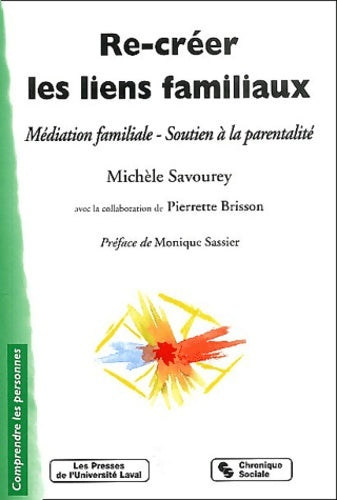 Livrenpoche : Re-créer les liens familiaux : Médiation familiale - Soutien à la parentalité - Michèle Savourey - Livre