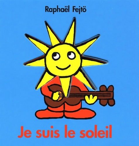 Livrenpoche : Je suis le soleil - Raphaël Fejtö - Livre