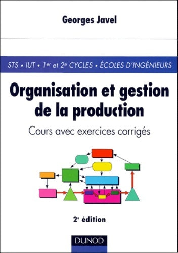 Livrenpoche : Organisation et gestion de la production : Cours avec exercices corrigés - Javel - Livre