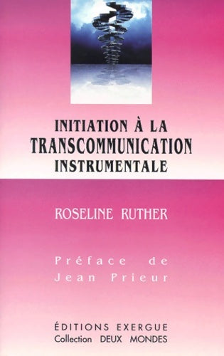 Livrenpoche : Initiation a la transcommunication instrumentale - Roseline Ruther - Livre