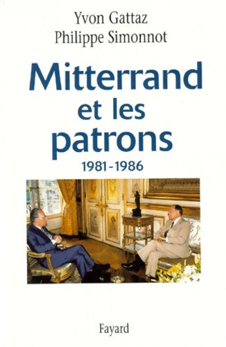 Livrenpoche : Mitterrand et les patrons 1981-1986 - Yvon Gattaz - Livre