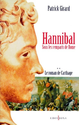 Livrenpoche : Le Roman de Carthage t. II : Hannibal: Sous les remparts de Rome - Patrick Girard - Livre