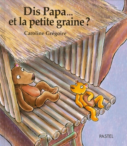 Livrenpoche : dis papa et la petite graine - Grégoire Caroline - Livre