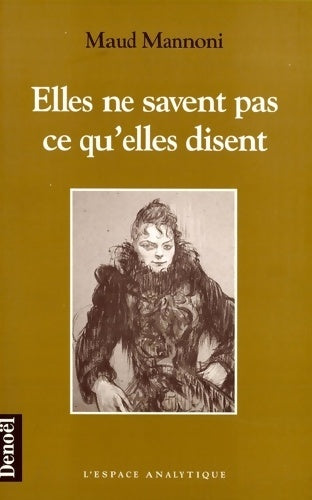 Livrenpoche : Elles ne savent pas ce qu'elles disent - Mannoni - Livre
