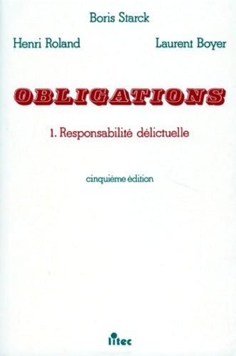 Livrenpoche : Droit civil - Les Obligations Tome I : Responsabilité délictuelle 5e édition - Boris Starck - Livre