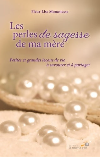 Livrenpoche : Les perles de sagesse de ma mère : Petites et grandes leçons de vie à savourer et à partager - Fleur-Lise Monastesse - Livre