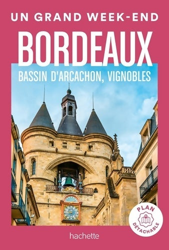 Livrenpoche : Bordeaux bassin d'Arcachon vignobles Guide Un Grand Week-end - Collectif - Livre