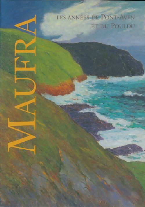 Livrenpoche : Maxime Maufra : Les années de Pont-Aven et du Pouldu - Collectif - Livre